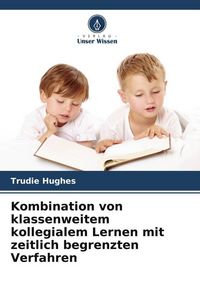 Produktbild: Kombination von klassenweitem kollegialem Lernen mit zeitlich begrenzten Verfahren