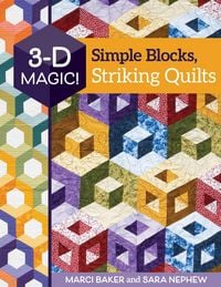 Produktbild: 3-D Magic! Simple Blocks, Striking Quilts