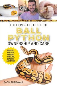 Produktbild: The Complete Guide to Ball Python Ownership and Care
