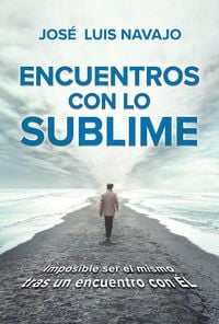 Produktbild: Encuentros con lo sublime: Imposible ser el mismo tras un encuentro