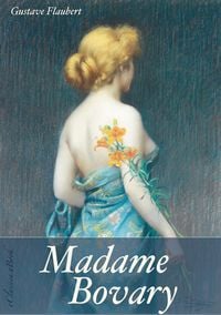 Bild vom Artikel Madame Bovary (Unzensierte deutsche Ausgabe) (Illustriert) vom Autor Gustave Flaubert