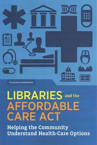 Bild vom Artikel Goldsmith, F:  Libraries and the Affordable Care Act vom Autor Francisca Goldsmith