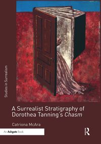 Produktbild: A Surrealist Stratigraphy of Dorothea Tanning's Chasm