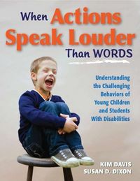 Produktbild: When Actions Speak Louder Than Words: Understanding the Challenging Behaviors of Young Children and Students with Disabilities
