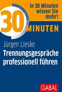 Bild vom Artikel 30 Minuten Trennungsgespräche professionell führen vom Autor Jürgen Lieske