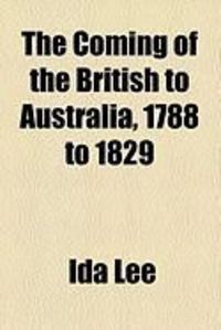 Produktbild: The Coming of the British to Australia, 1788 to 1829