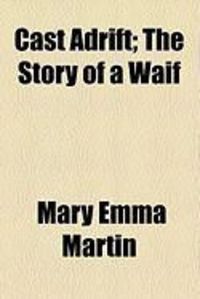 Produktbild: Cast Adrift; The Story of a Waif