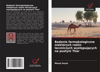 Produktbild: Badania farmakologiczne niekt&oacute;rych ro&iquest;lin leczniczych wyst&iquest;puj&iquest;cych na pustyni Thar