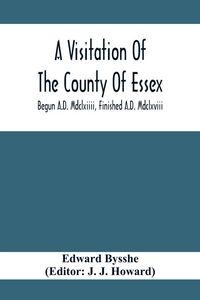 Produktbild: A Visitation Of The County Of Essex; Begun A.D. Mdclxiiii, Finished A.D. Mdclxviii