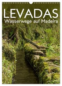 Produktbild: Levadas - Wasserwege auf Madeira (Wandkalender 2026 DIN A3 hoch), CALVENDO Monatskalender