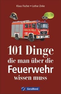 Bild vom Artikel 101 Dinge, die man über die Feuerwehr wissen muss vom Autor Klaus Fischer