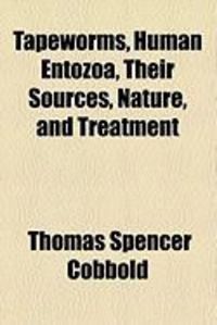Produktbild: Tapeworms, Human Entozoa, Their Sources, Nature, and Treatment