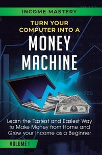 Produktbild: Turn Your Computer Into a Money Machine