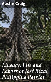 Produktbild: Lineage, Life and Labors of Jos&eacute; Rizal, Philippine Patriot