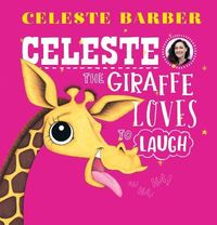 Bild vom Artikel Celeste the Giraffe Loves to Laugh (PB) vom Autor Celeste Barber