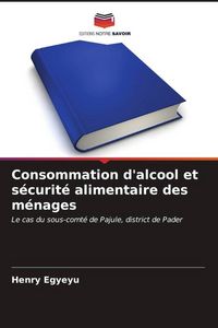 Produktbild: Consommation d'alcool et s&eacute;curit&eacute; alimentaire des m&eacute;nages
