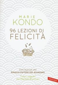 Produktbild: 96 lezioni di felicit&agrave;. Tutti i segreti del Metodo Konmari