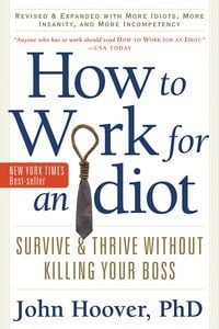 Produktbild: How to Work for an Idiot, Revised and Expanded with More Idiots, More Insanity, and More Incompetency