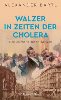 Bild vom Artikel Walzer in Zeiten der Cholera. Eine Seuche verändert die Welt vom Autor Alexander Bartl