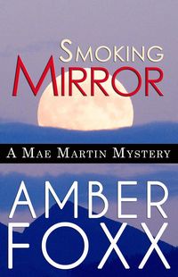 Produktbild: Smoking Mirror (Mae Martin Mysteries, #9)