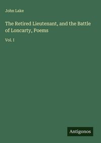 Produktbild: The Retired Lieutenant, and the Battle of Loncarty, Poems