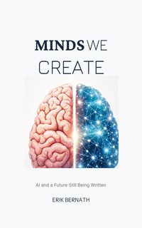 Produktbild: Minds We Create: AI and a Future Still Being Written
