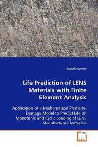 Produktbild: Gomez, R: Life Prediction of LENS Materials with FiniteEleme