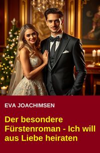Produktbild: Der besondere F&uuml;rstenroman - Ich will aus Liebe heiraten