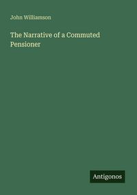 Produktbild: The Narrative of a Commuted Pensioner