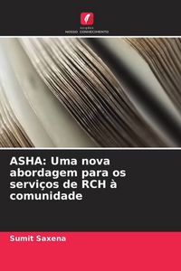 Produktbild: ASHA: Uma nova abordagem para os servi&ccedil;os de RCH &agrave; comunidade