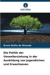 Produktbild: Die Politik der Umwelterziehung in der Ausbildung von Jugendlichen und Erwachsenen
