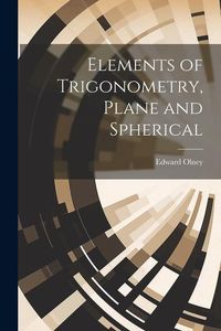 Produktbild: Elements of Trigonometry, Plane and Spherical