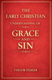 Produktbild: The Early Christian Understanding of Grace and Sin