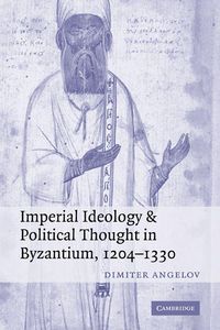Produktbild: Imperial Ideology and Political Thought in Byzantium, 1204 1330