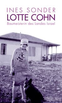 Produktbild: Lotte Cohn &ndash; Baumeisterin des Landes Israel
