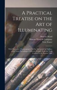Produktbild: A Practical Treatise on the Art of Illuminating: With Examples, Chromographed in Fac-simile and in Outline, of the Styles Prevailing at Different Peri