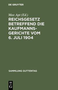 Produktbild: Reichsgesetz betreffend die Kaufmannsgerichte vom 6. Juli 1904