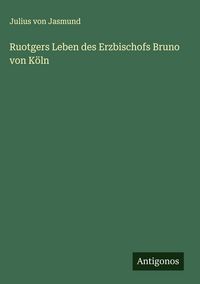 Produktbild: Ruotgers Leben des Erzbischofs Bruno von K&ouml;ln