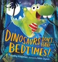 Produktbild: Dinosaurs Don't Have Bedtimes!