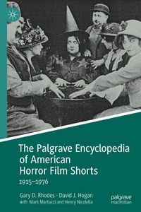 Produktbild: The Palgrave Encyclopedia of American Horror Film Shorts