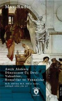 Produktbild: Antik Akdeniz D&uuml;nyasinin &Uuml;c Devi Yahudiler, Romalilar ve Yunanlilar;M.&Ouml;. 450den M.S. 350ye Kadar, Yaklasik Sekiz Y&uuml;z Yil