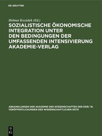 Produktbild: Sozialistische &ouml;konomische Integration unter den Bedingungen der umfassenden Intensivierung Akademie-Verlag