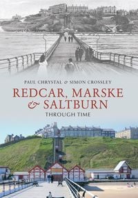 Produktbild: Redcar, Marske & Saltburn Through Time