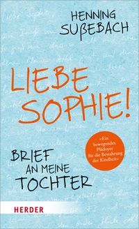 Bild vom Artikel Liebe Sophie! vom Autor Henning Sussebach