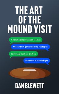 Produktbild: The Art Of The Mound Visit: A Handbook For Baseball Coaches