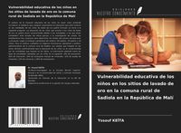 Produktbild: Vulnerabilidad educativa de los ni&ntilde;os en los sitios de lavado de oro en la comuna rural de Sadiola en la Rep&uacute;blica de Mal&iacute;