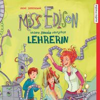 Produktbild: Miss Edison. Unsere (geniale) verr&uuml;ckte Lehrerin