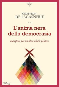 Produktbild: L' anima nera della democrazia. Manifesto per un altro ideale politico
