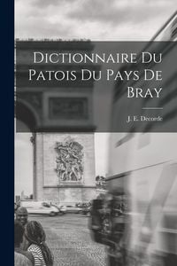 Produktbild: Dictionnaire du Patois du Pays de Bray