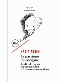 Produktbild: La passione dell'origine. Studi sul tragico shakespeariano e il romanzesco moderno